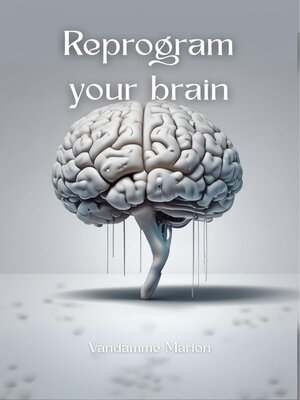 cover image of Reprogram your Brain